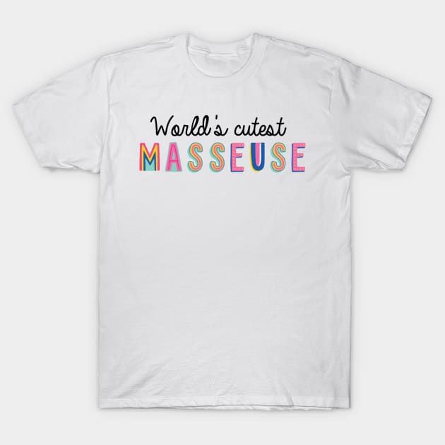 Masseuse Gifts | World's cutest Masseuse T-Shirt by BetterManufaktur